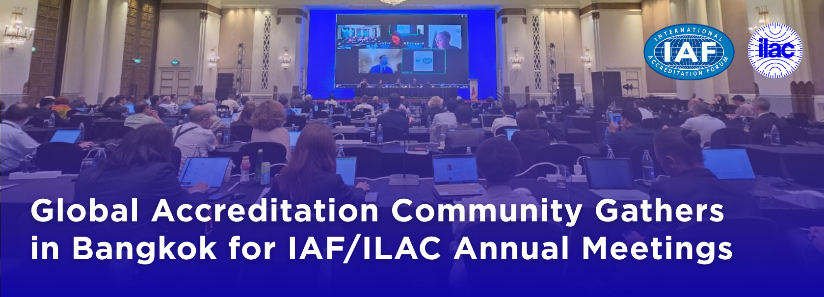 Global Accreditation Community Gathers in Bangkok for IAF/ILAC Annual Meetings