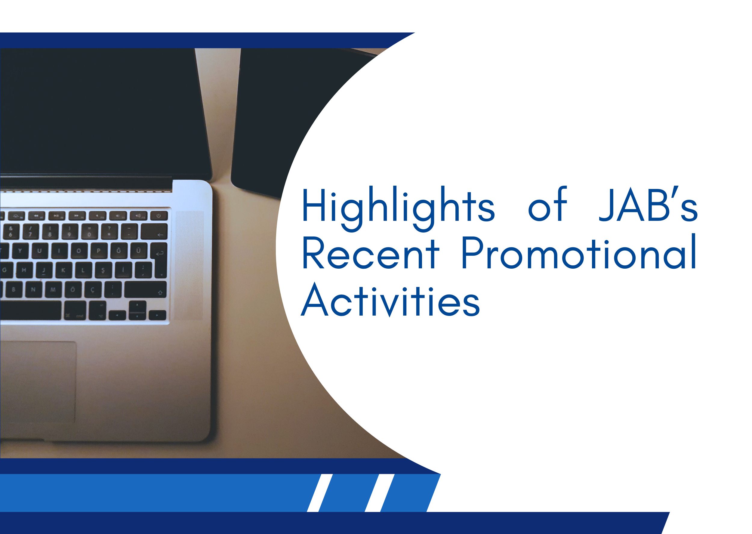 Highlights of JAB’s Recent Promotional Activities