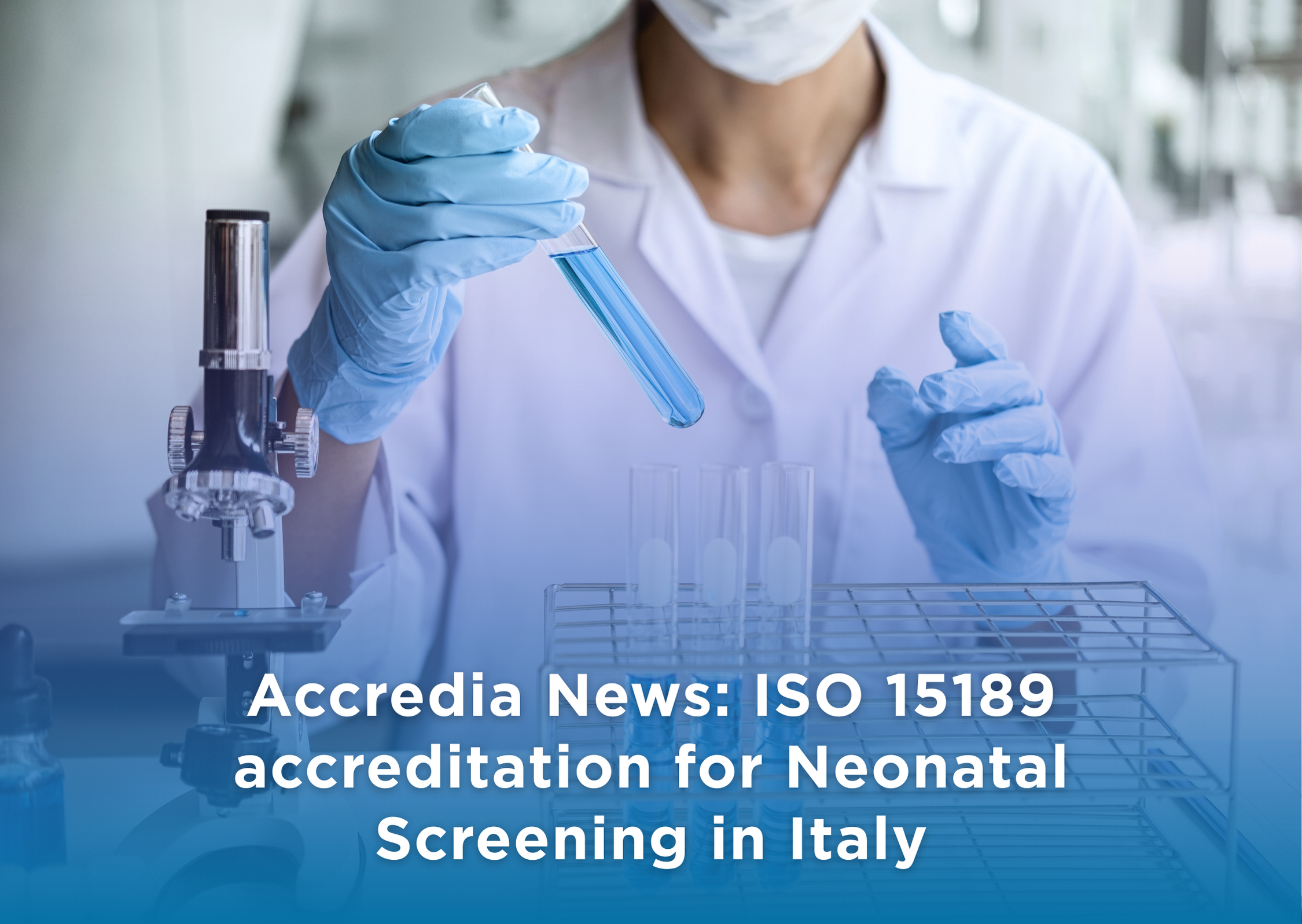 Accredia News: ISO 15189 accreditation for Neonatal Screening in Italy