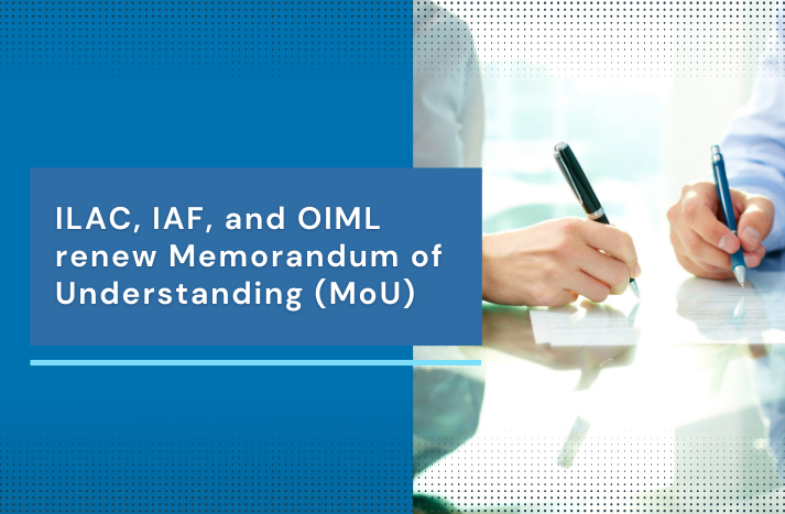 IAF, ILAC and OIML Renew Tripartite MoU